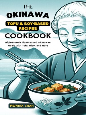 cover image of The Okinawa Tofu & Soy-Based Recipes Cookbook